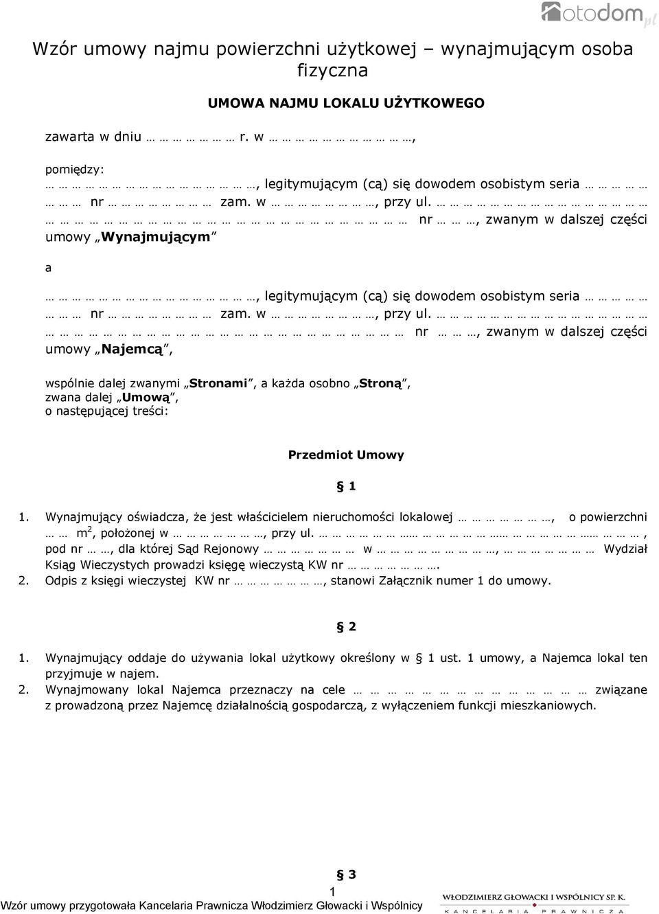 nr, zwanym w dalszej części umowy Najemcą, wspólnie dalej zwanymi Stronami, a każda osobno Stroną, zwana dalej Umową, o następującej treści: Przedmiot Umowy 1 1.