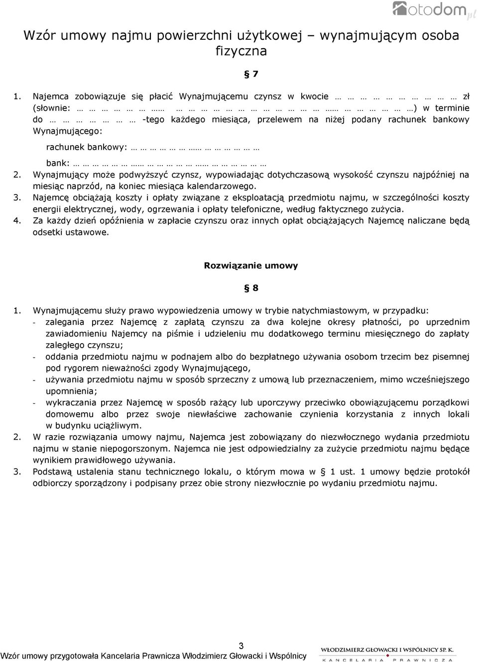 Najemcę obciążają koszty i opłaty związane z eksploatacją przedmiotu najmu, w szczególności koszty energii elektrycznej, wody, ogrzewania i opłaty telefoniczne, według faktycznego zużycia. 4.