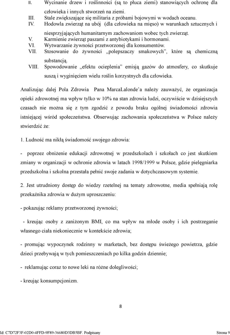 Wytwarzanie żywności przetworzonej dla konsumentów. VII. Stosowanie do żywności polepszaczy smakowych, które są chemiczną substancją. VIII.