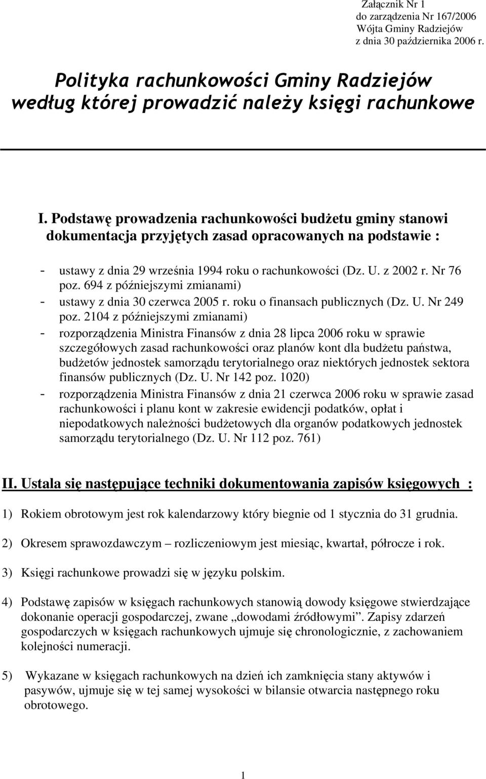 694 z późniejszymi zmianami) - ustawy z dnia 30 czerwca 2005 r. roku o finansach publicznych (Dz. U. Nr 249 poz.