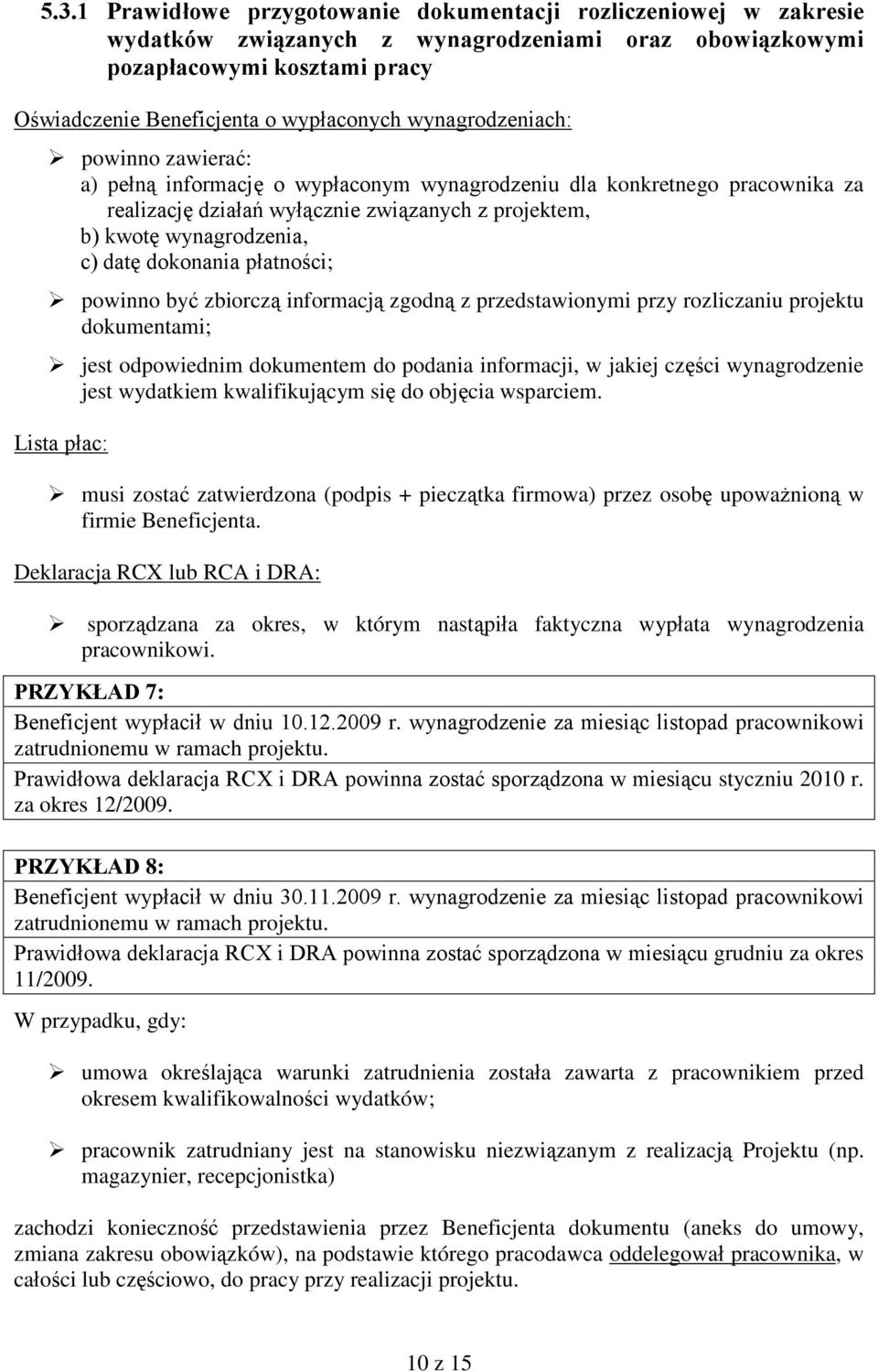 dokonania płatności; powinno być zbiorczą informacją zgodną z przedstawionymi przy rozliczaniu projektu dokumentami; jest odpowiednim dokumentem do podania informacji, w jakiej części wynagrodzenie