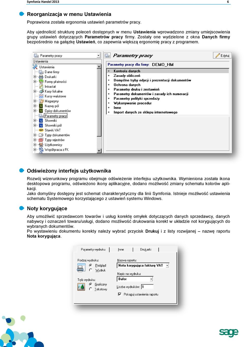 Zostały one wydzielone z okna Danych firmy bezpośrednio na gałązkę Ustawień, co zapewnia większą ergonomię pracy z programem.