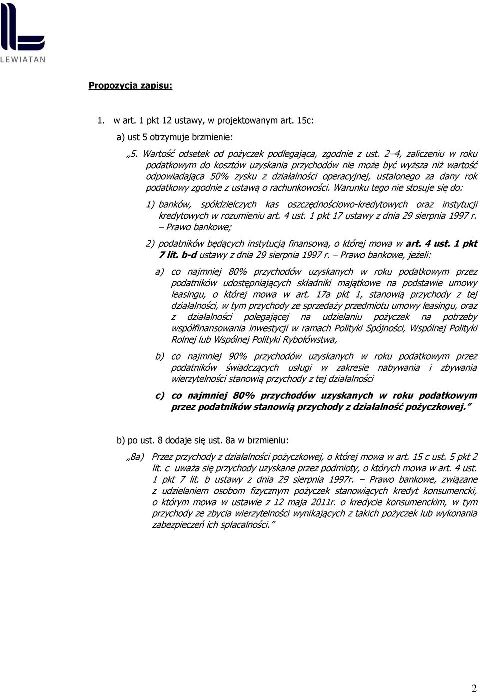 o rachunkowości. Warunku tego nie stosuje się do: 1) banków, spółdzielczych kas oszczędnościowo-kredytowych oraz instytucji kredytowych w rozumieniu art. 4 ust.