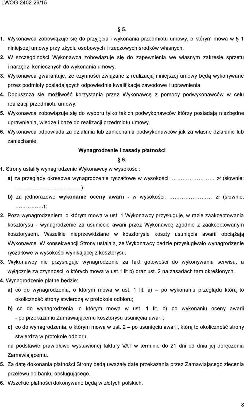 Wykonawca gwarantuje, że czynności związane z realizacją niniejszej umowy będą wykonywane przez podmioty posiadających odpowiednie kwalifikacje zawodowe i uprawnienia. 4.