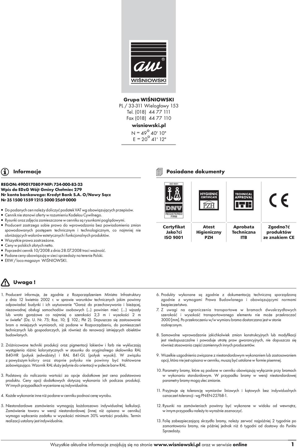 O/Nowy Sącz Nr 35 1500 1559 1215 5000 2569 0000 Do podanych cen należy doliczyć podatek VAT wg obowiązujących przepisów. Cennik nie stanowi oferty w rozumieniu Kodeksu Cywilnego.