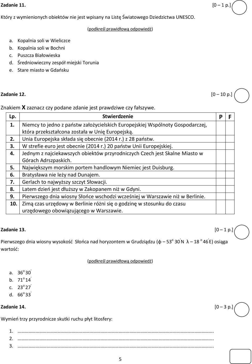 Niemcy to jedno z państw założycielskich Europejskiej Wspólnoty Gospodarczej, która przekształcona została w Unię Europejską. 2. Unia Europejska składa się obecnie (2014 r.) z 28 państw. 3.