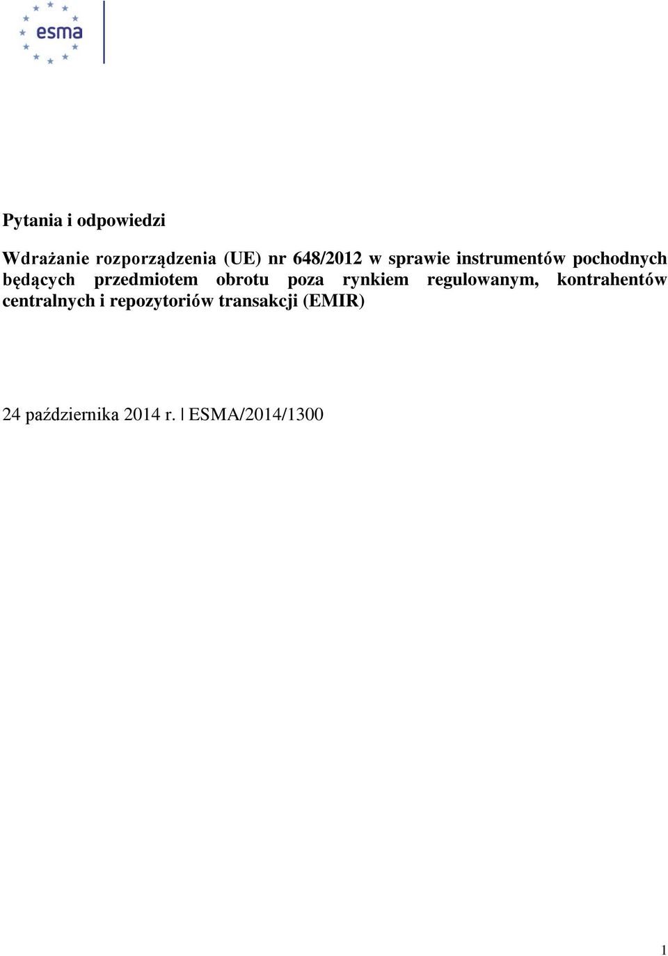 Appr oach to r eporting TRN Wdrażanie rozporządzenia (UE) nr 648/2012 w sprawie instrumentów pochodnych będących przedmiotem obrotu poza rynkiem regulowanym, kontrahentów centralnych i repozytoriów