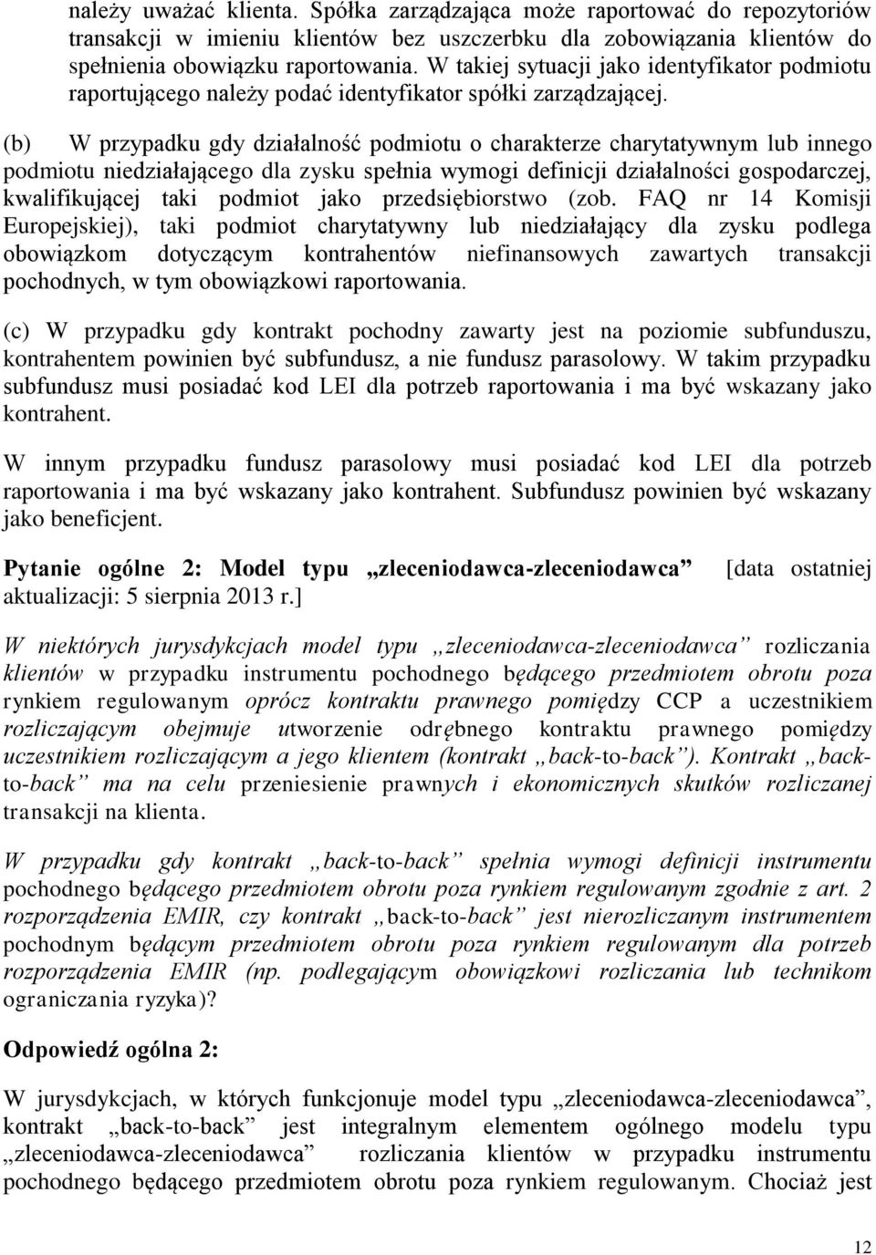 (b) W przypadku gdy działalność podmiotu o charakterze charytatywnym lub innego podmiotu niedziałającego dla zysku spełnia wymogi definicji działalności gospodarczej, kwalifikującej taki podmiot jako