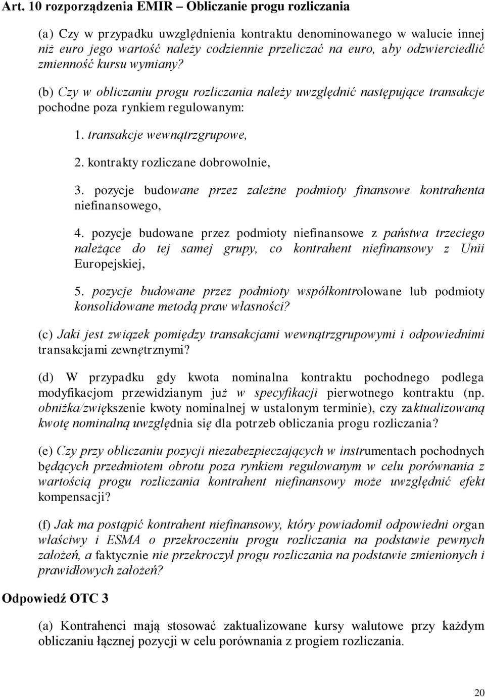 kontrakty rozliczane dobrowolnie, 3. pozycje budowane przez zależne podmioty finansowe kontrahenta niefinansowego, 4.