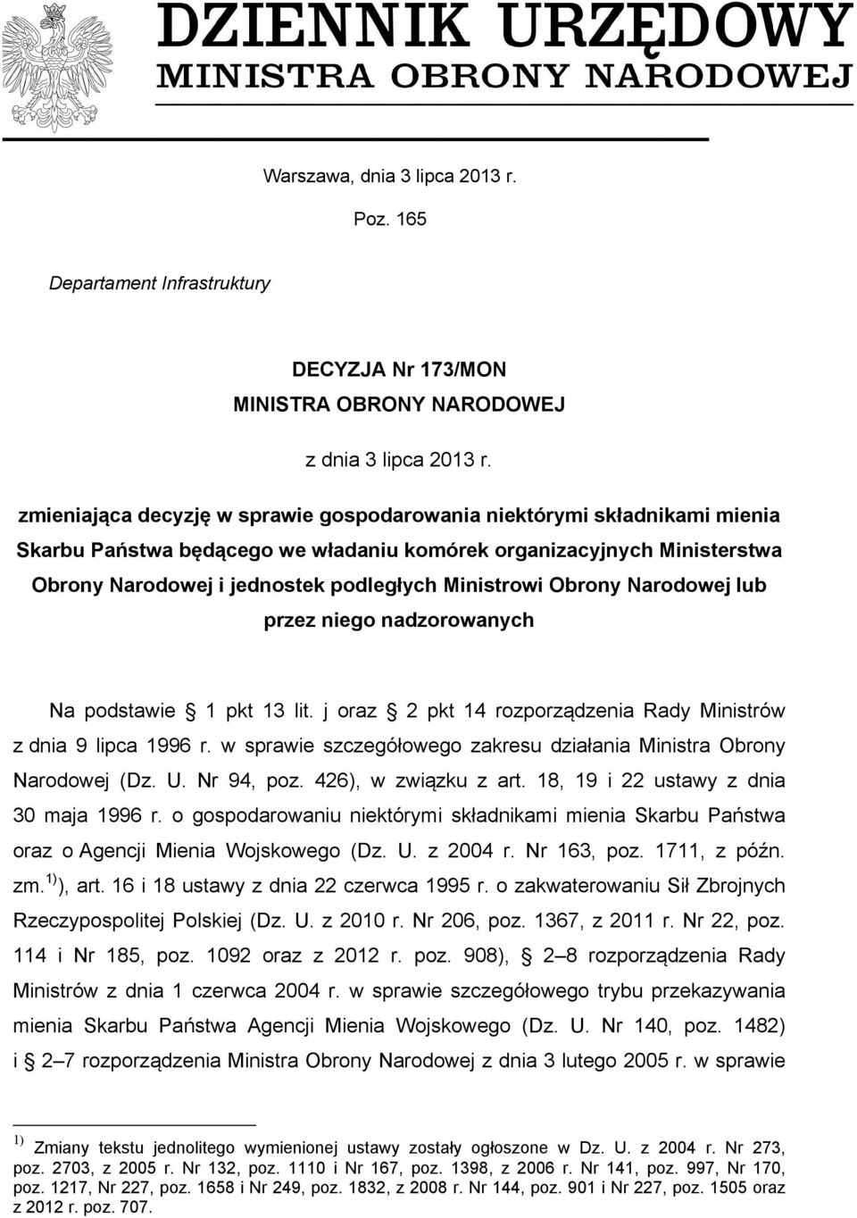 Obrony Narodowej lub przez niego nadzorowanych Na podstawie 1 pkt 13 lit. j oraz 2 pkt 14 rozporządzenia Rady Ministrów z dnia 9 lipca 1996 r.