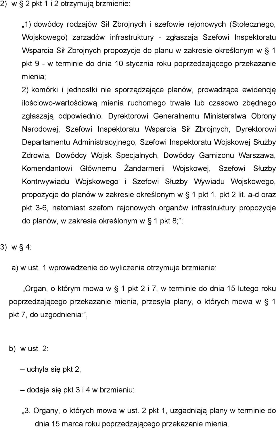 ilościowo-wartościową mienia ruchomego trwale lub czasowo zbędnego zgłaszają odpowiednio: Dyrektorowi Generalnemu Ministerstwa Obrony Narodowej, Szefowi Inspektoratu Wsparcia Sił Zbrojnych,