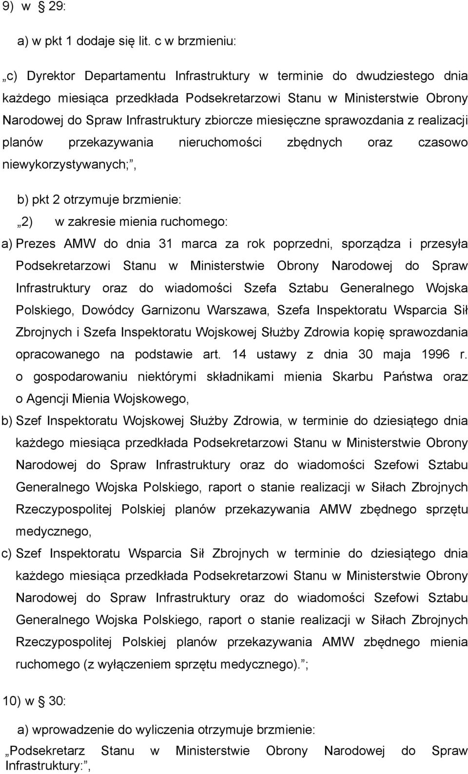 zbiorcze miesięczne sprawozdania z realizacji planów przekazywania nieruchomości zbędnych oraz czasowo niewykorzystywanych;, b) pkt 2 otrzymuje brzmienie: 2) w zakresie mienia ruchomego: a) Prezes