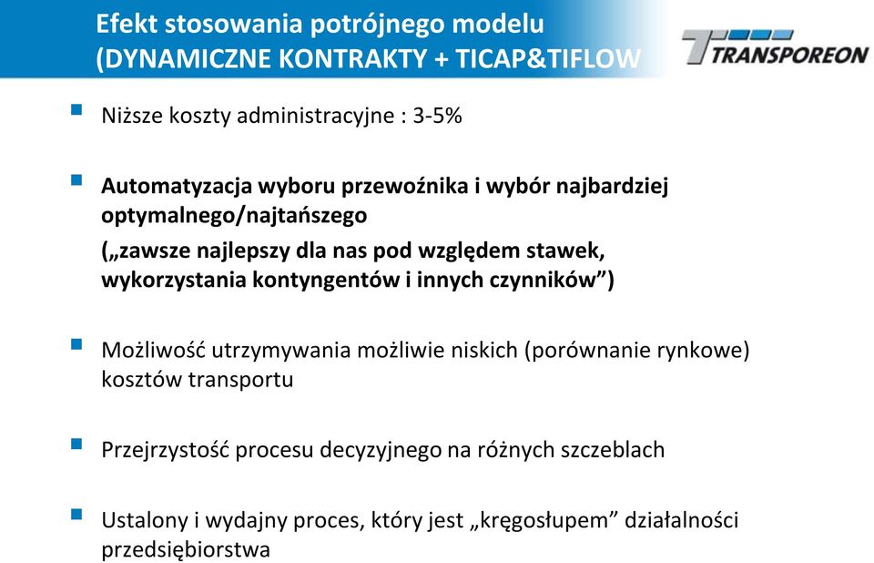 kontyngentów i innych czynników ) Możliwośd utrzymywania możliwie niskich (porównanie rynkowe) kosztów transportu