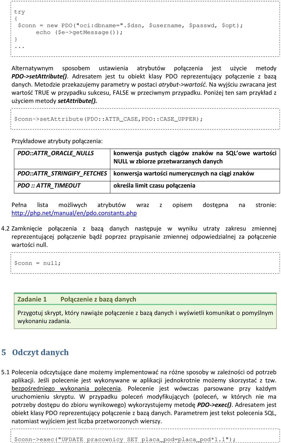 Na wyjściu zwracana jest wartość TRUE w przypadku sukcesu, FALSE w przeciwnym przypadku. Poniżej ten sam przykład z użyciem metody setattribute().