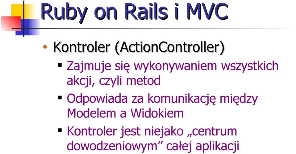 akcji, czyli metod Odpowiada za komunikację między Modelem a