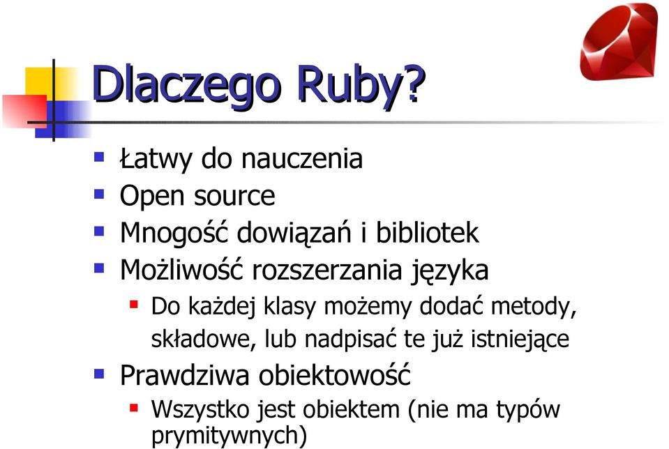 Możliwość rozszerzania języka Do każdej klasy możemy dodać