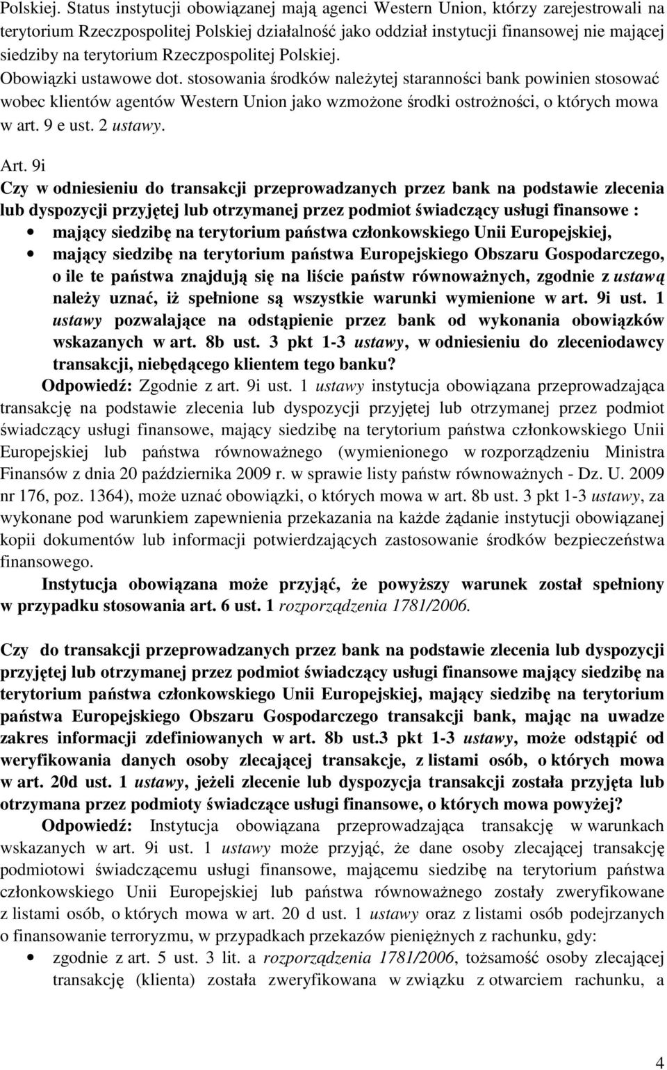 Rzeczpospolitej  Obowiązki ustawowe dot. stosowania środków naleŝytej staranności bank powinien stosować wobec klientów agentów Western Union jako wzmoŝone środki ostroŝności, o których mowa w art.