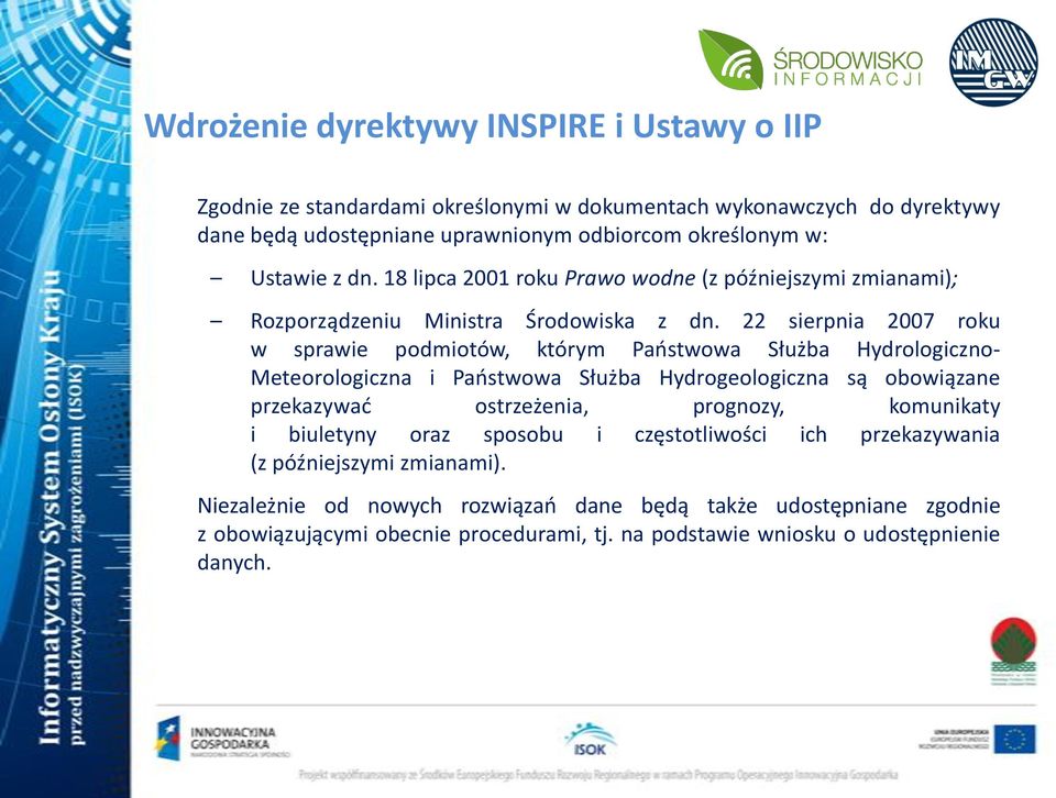 22 sierpnia 2007 roku w sprawie podmiotów, którym Paostwowa Służba Hydrologiczno- Meteorologiczna i Paostwowa Służba Hydrogeologiczna są obowiązane przekazywad ostrzeżenia,