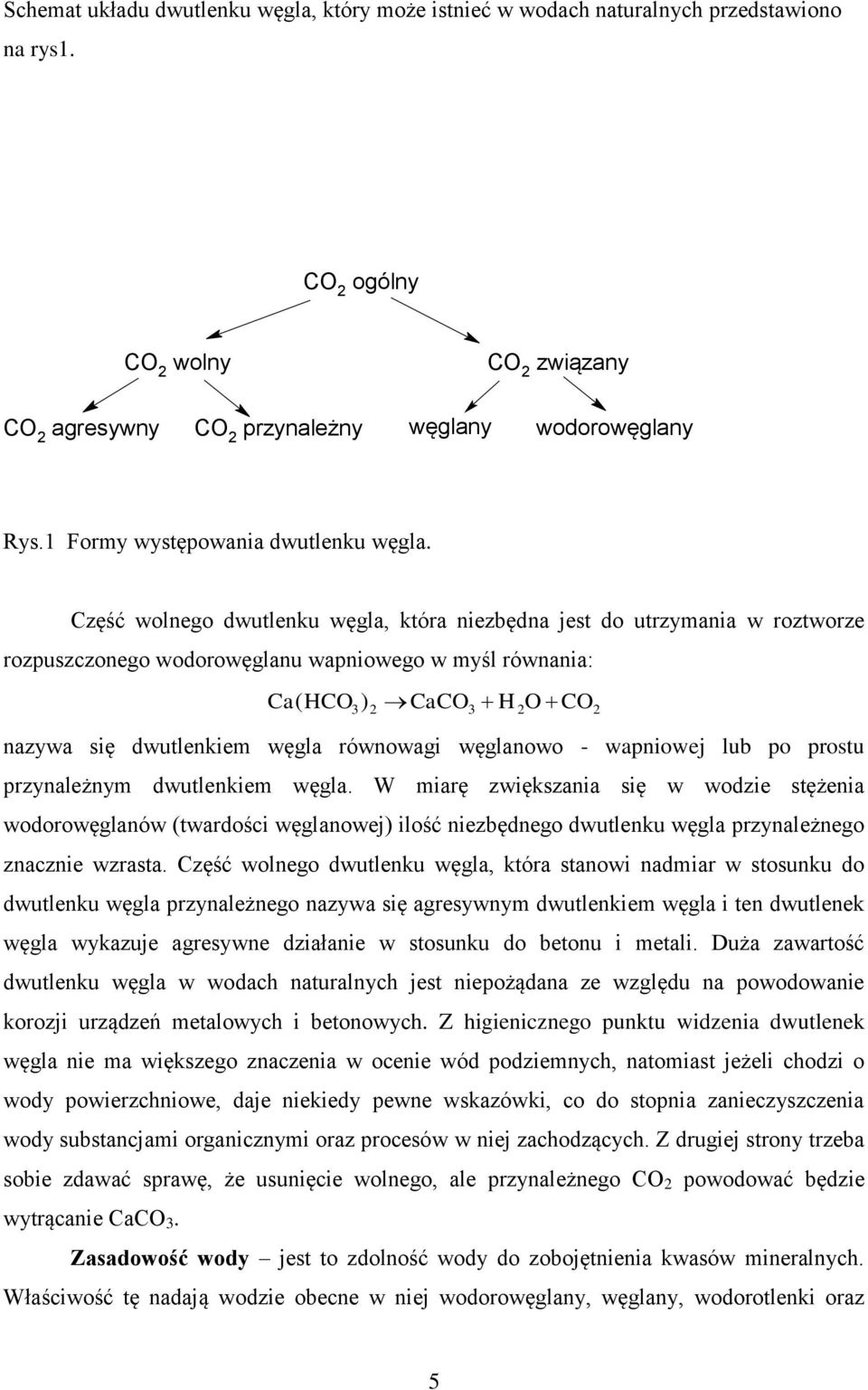Część wolnego dwulenku węgla, kóra niezbędna je do urzyania w rozworze rozpuzczonego wodorowęglanu wapniowego w yśl równania: Ca( HCO) 2 CaCO H2O CO nazywa ię dwulenkie węgla równowagi węglanowo -