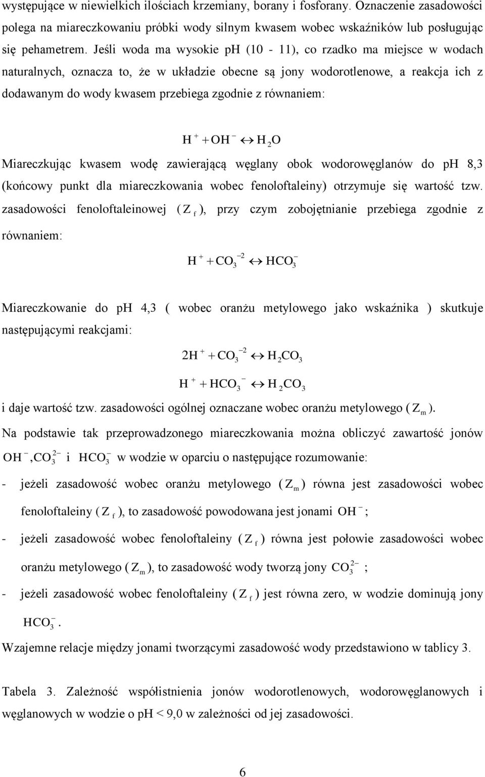 H2O Miareczkując kwae wodę zawierającą węglany obok wodorowęglanów do ph 8, (końcowy punk dla iareczkowania wobec fenolofaleiny) orzyuje ię warość zw.