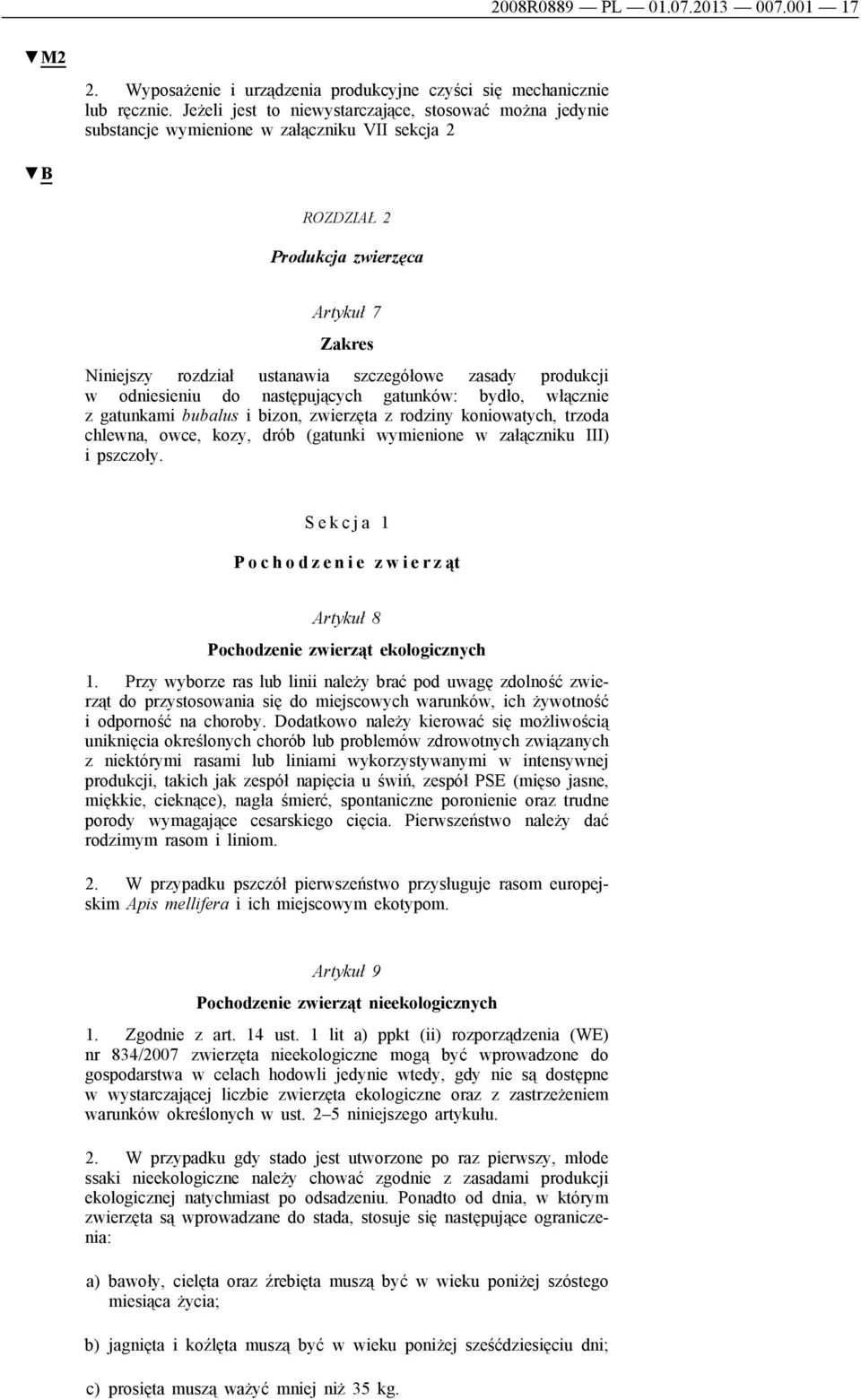 produkcji w odniesieniu do następujących gatunków: bydło, włącznie z gatunkami bubalus i bizon, zwierzęta z rodziny koniowatych, trzoda chlewna, owce, kozy, drób (gatunki wymienione w załączniku III)