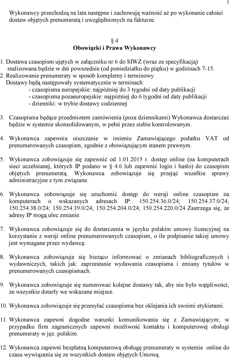 Realizowanie prenumeraty w sposób kompletny i terminowy.