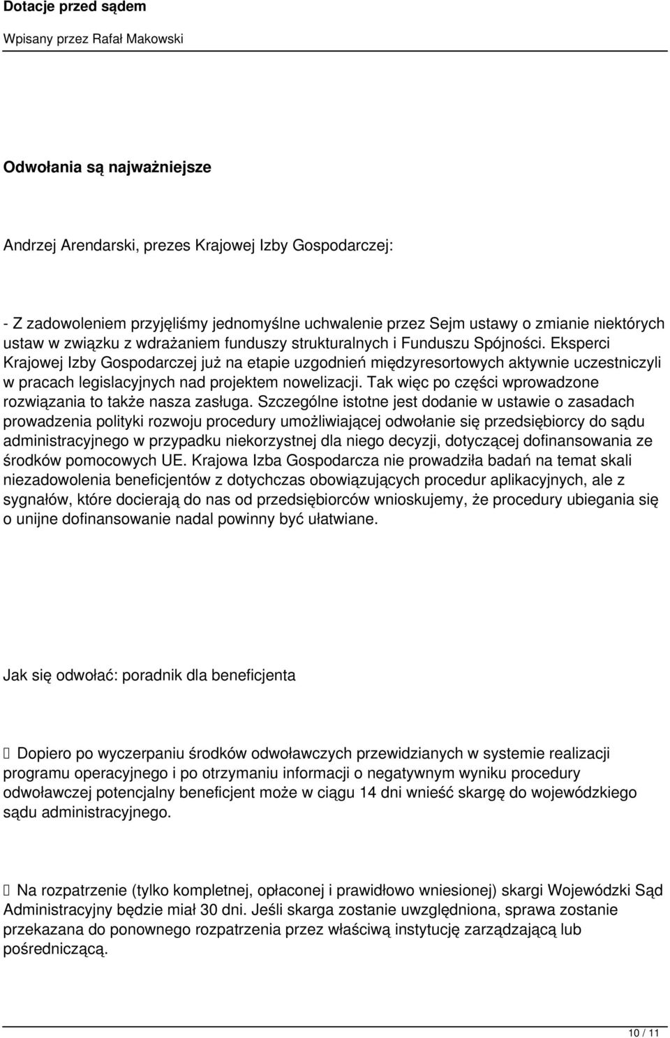 Eksperci Krajowej Izby Gospodarczej już na etapie uzgodnień międzyresortowych aktywnie uczestniczyli w pracach legislacyjnych nad projektem nowelizacji.