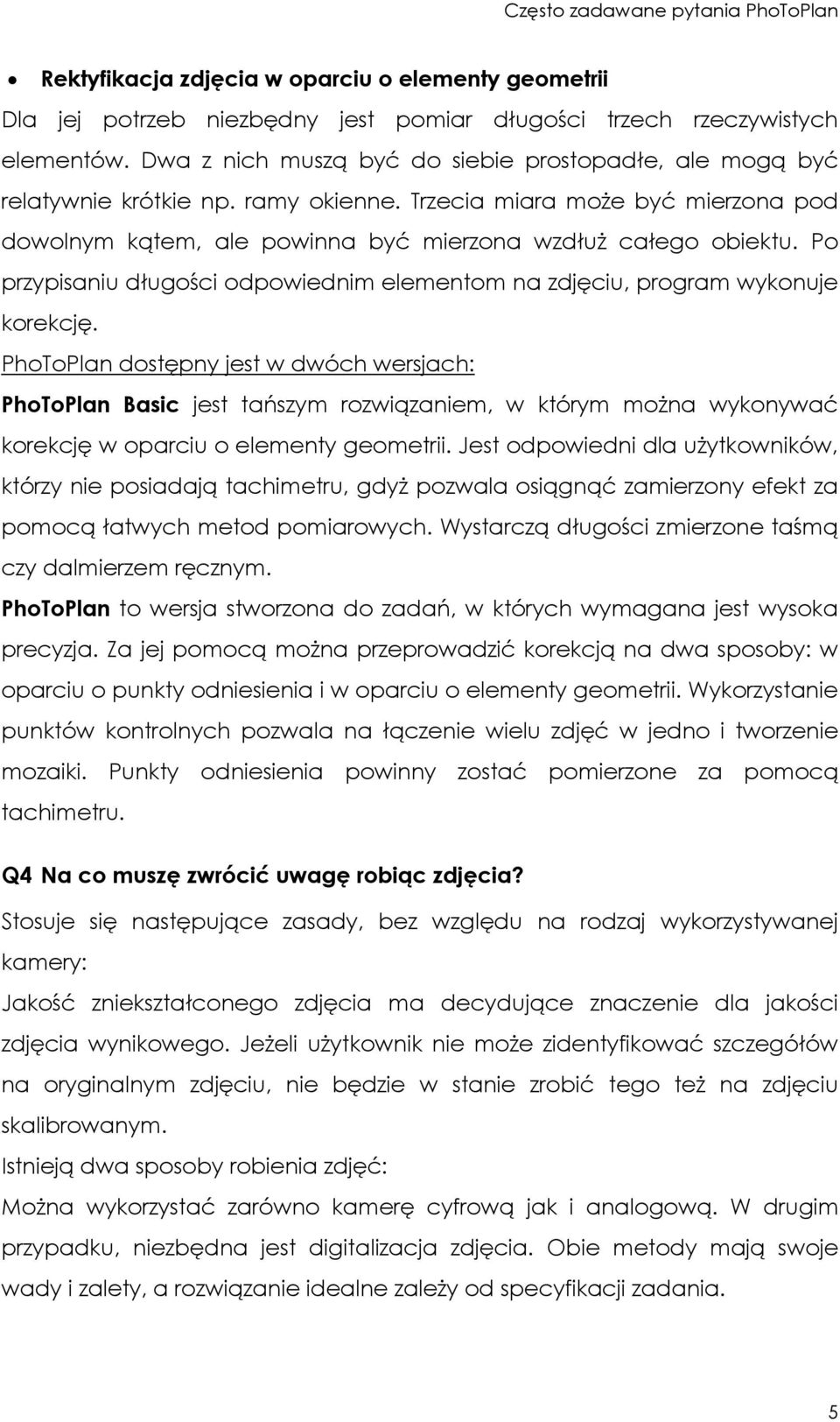 Po przypisaniu długości odpowiednim elementom na zdjęciu, program wykonuje korekcję.