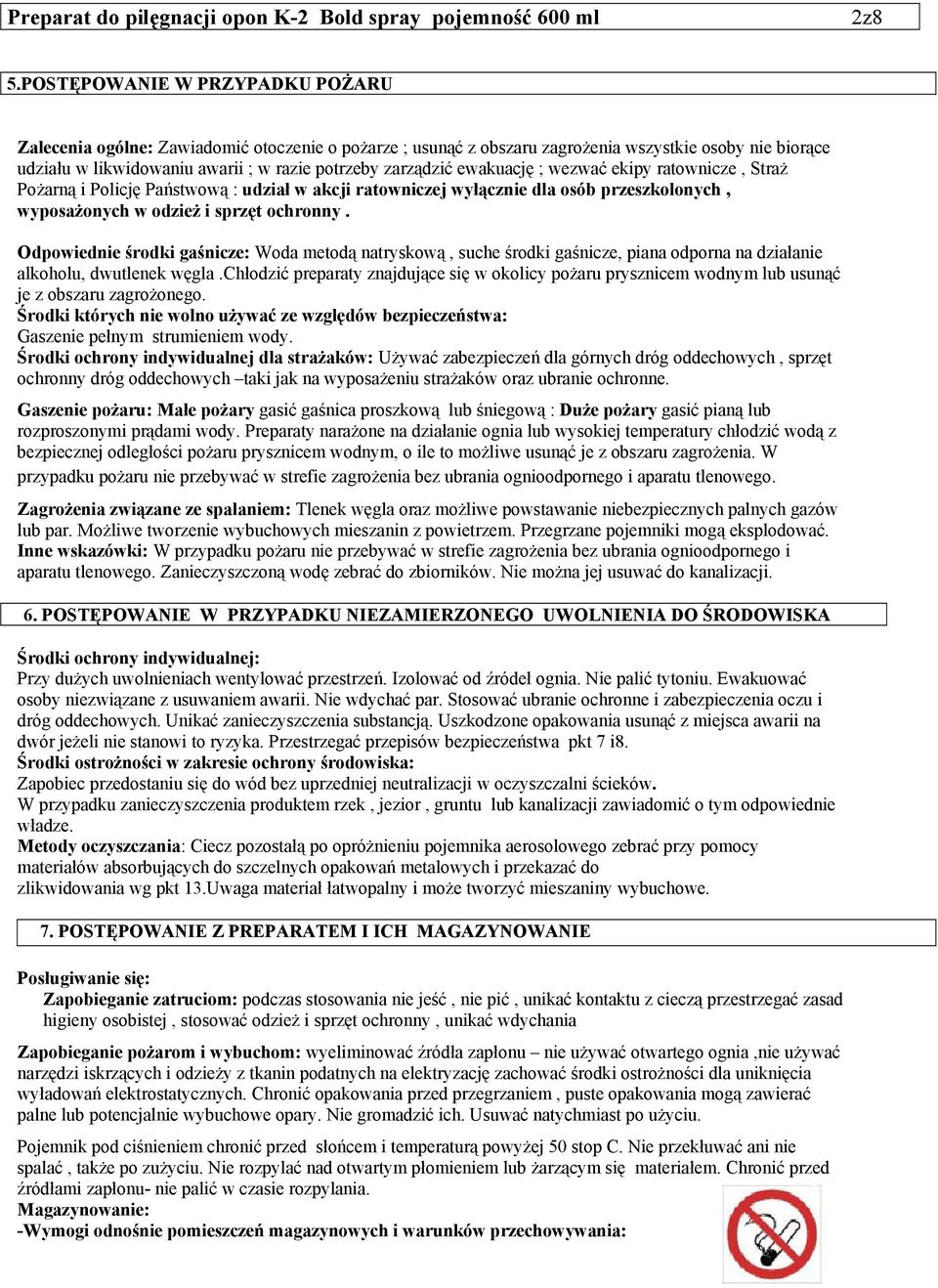 ewakuację ; wezwać ekipy ratownicze, Straż Pożarną i Policję Państwową : udział w akcji ratowniczej wyłącznie dla osób przeszkolonych, wyposażonych w odzież i sprzęt ochronny.