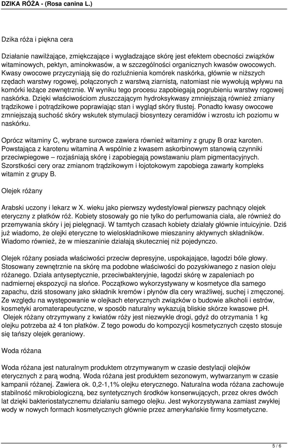 W wyniku tego procesu zapobiegaj pogrubieniu warstwy rogowej naskórka.