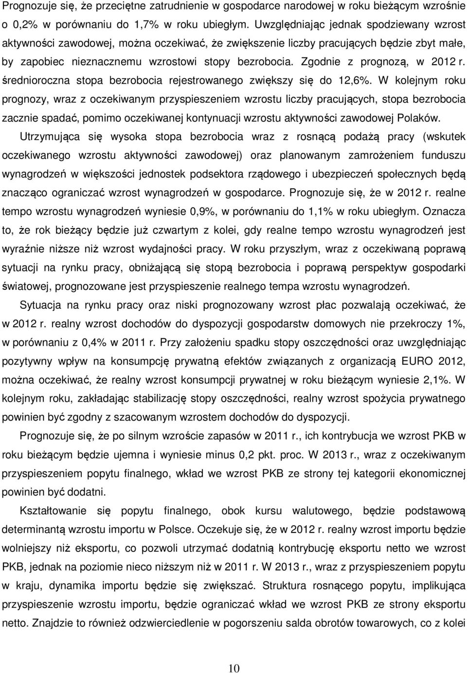 Zgodnie z prognozą, w 2012 r. średnioroczna stopa bezrobocia rejestrowanego zwiększy się do 12,6%.