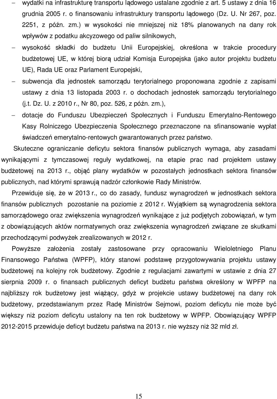 UE, w której biorą udział Komisja Europejska (jako autor projektu budżetu UE), Rada UE oraz Parlament Europejski, subwencja dla jednostek samorządu terytorialnego proponowana zgodnie z zapisami