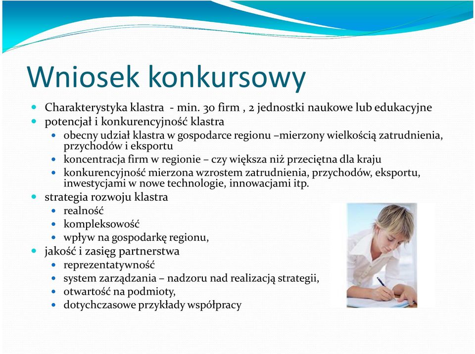 przychodów i eksportu koncentracja firm w regionie czy większa niż przeciętna dla kraju konkurencyjność mierzona wzrostem zatrudnienia, przychodów, eksportu,