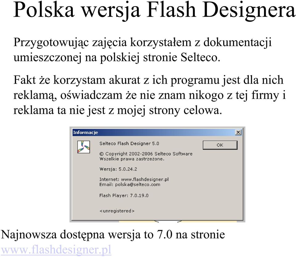 Fakt e korzystam akurat z ich programu jest dla nich reklam, o wiadczam e nie znam