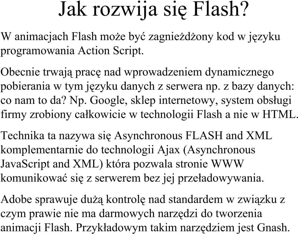 Google, sklep internetowy, system obs ugi firmy zrobiony ca kowicie w technologii Flash a nie w HTML.