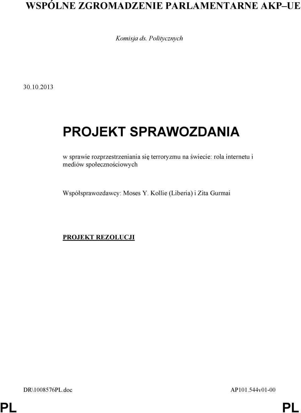 świecie: rola internetu i mediów społecznościowych Współsprawozdawcy: Moses