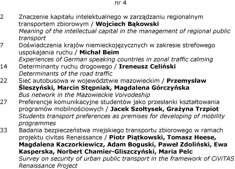 Ireneusz Celiński Determinants of the road traffic 22 Sieć autobusowa w województwie mazowieckim / Przemysław Śleszyński, Marcin Stępniak, Magdalena Górczyńska Bus network in the Mazowieckie