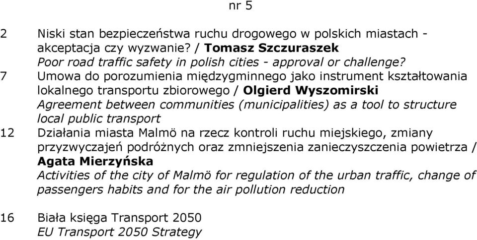 structure local public transport 12 Działania miasta Malmö na rzecz kontroli ruchu miejskiego, zmiany przyzwyczajeń podróżnych oraz zmniejszenia zanieczyszczenia powietrza / Agata