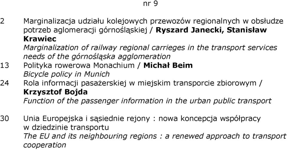 Munich 24 Rola informacji pasażerskiej w miejskim transporcie zbiorowym / Krzysztof Bojda Function of the passenger information in the urban public transport 30