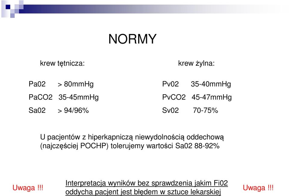 oddechową (najczęściej POCHP) tolerujemy wartości Sa02 88-92% Interpretacja wyników