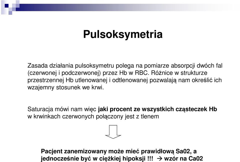 Różnice w strukturze przestrzennej Hb utlenowanej i odtlenowanej pozwalają nam określić ich wzajemny stosunek we