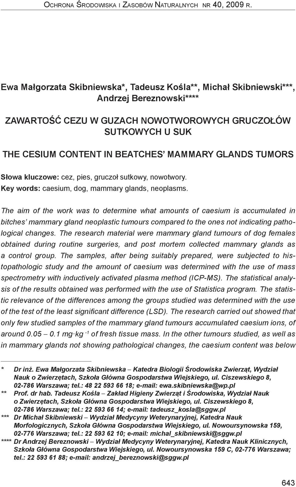 glands tumors Słowa kluczowe: cez, pies, gruczoł sutkowy, nowotwory. Key words: caesium, dog, mammary glands, neoplasms.