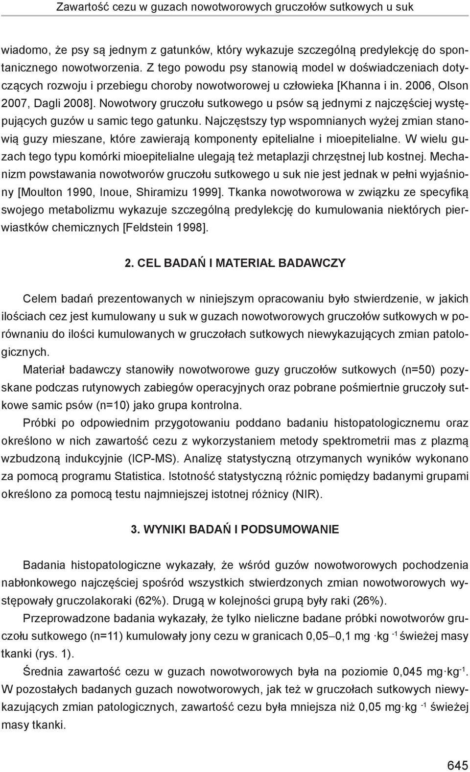 Nowotwory gruczołu sutkowego u psów są jednymi z najczęściej występujących guzów u samic tego gatunku.
