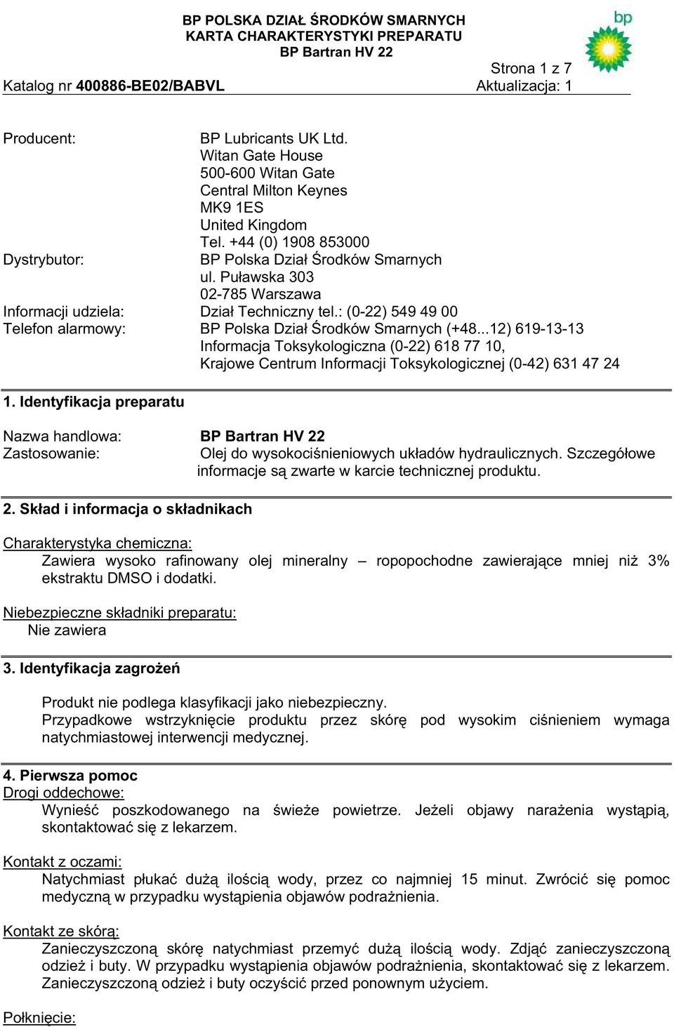 ..12) 619-13-13 Informacja Toksykologiczna (0-22) 618 77 10, Krajowe Centrum Informacji Toksykologicznej (0-42) 631 47 24 1.