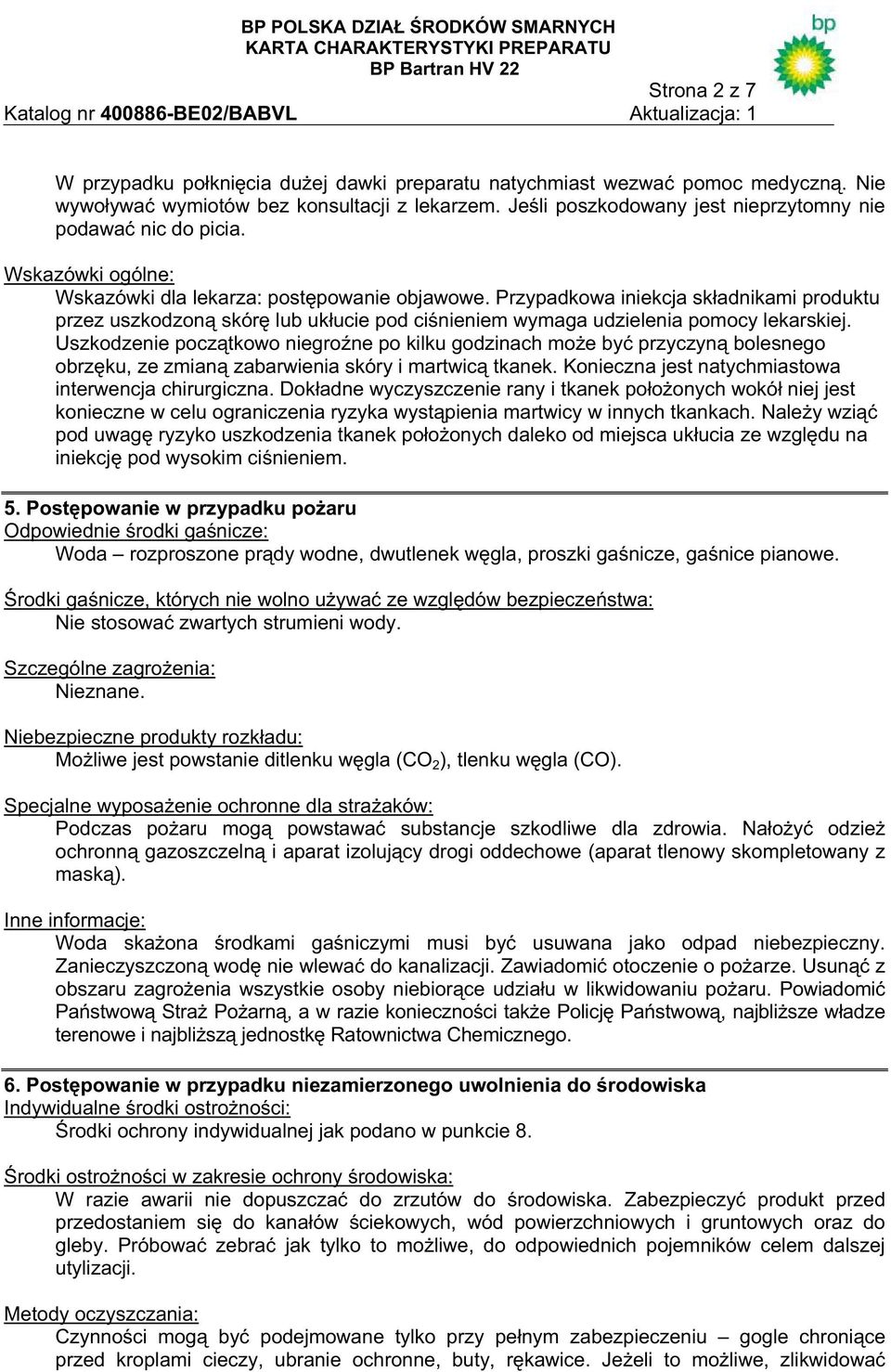 Przypadkowa iniekcja sk adnikami produktu przez uszkodzon skór lub uk ucie pod ci nieniem wymaga udzielenia pomocy lekarskiej.
