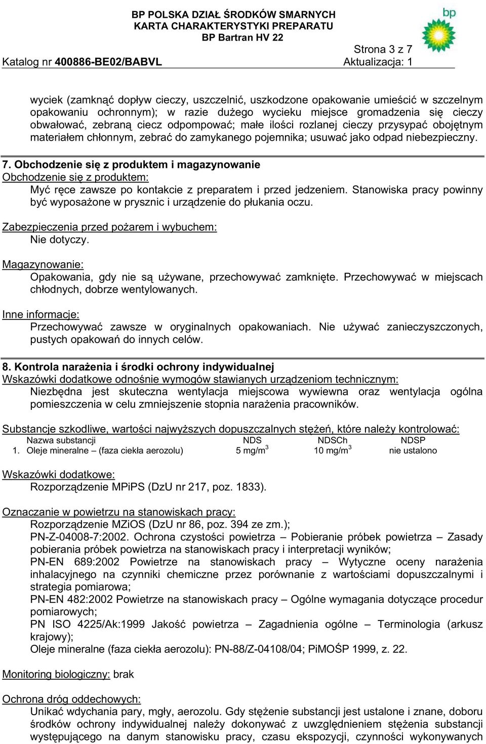 Obchodzenie si z produktem i magazynowanie Obchodzenie si z produktem: My r ce zawsze po kontakcie z preparatem i przed jedzeniem.