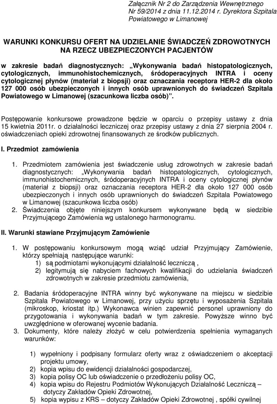 histopatologicznych, cytologicznych, immunohistochemicznych, śródoperacyjnych INTRA i oceny cytologicznej płynów (materiał z biopsji) oraz oznaczania receptora HER-2 dla około 127 000 osób