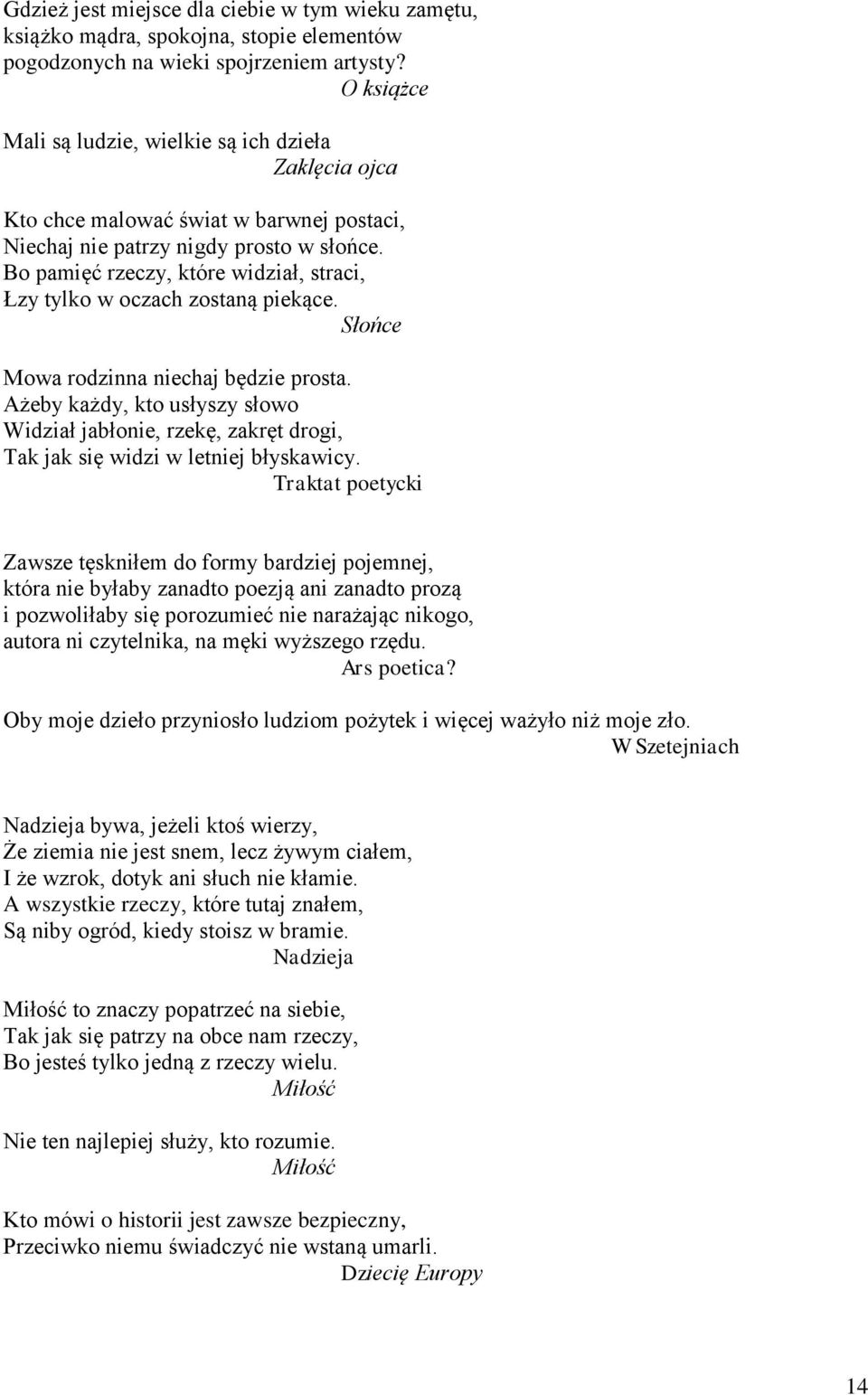 Bo pamięć rzeczy, które widział, straci, Łzy tylko w oczach zostaną piekące. Słońce Mowa rodzinna niechaj będzie prosta.