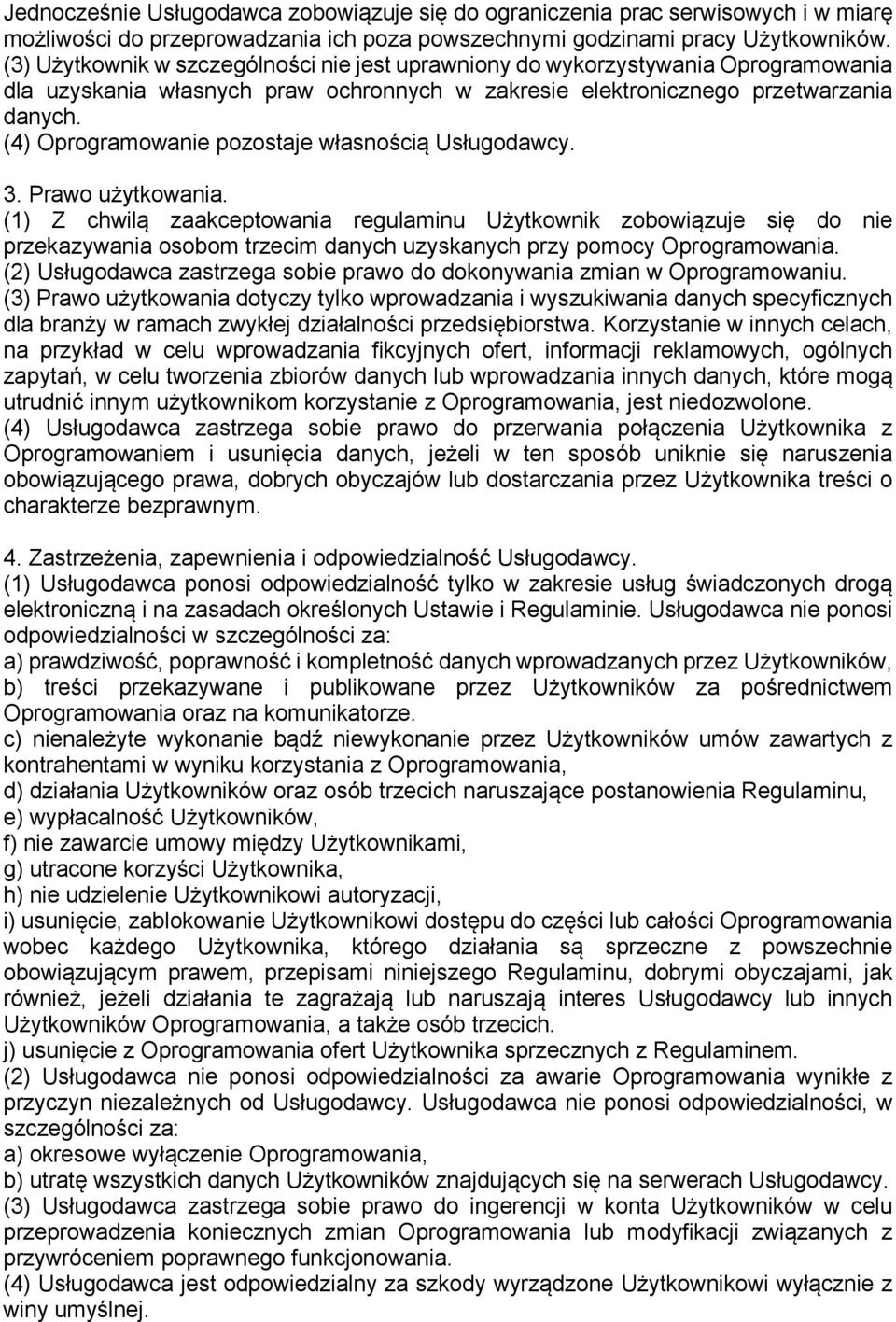 (4) Oprogramowanie pozostaje własnością Usługodawcy. 3. Prawo użytkowania.
