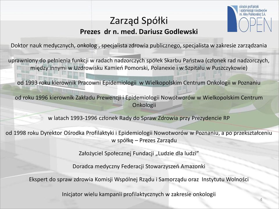 (członek rad nadzorczych, między innymi w Uzdrowisku Kamień Pomorski, Polanexie i w Szpitalu w Puszczykowie) od 1993 roku kierownik Pracowni Epidemiologii w Wielkopolskim Centrum Onkologii w Poznaniu